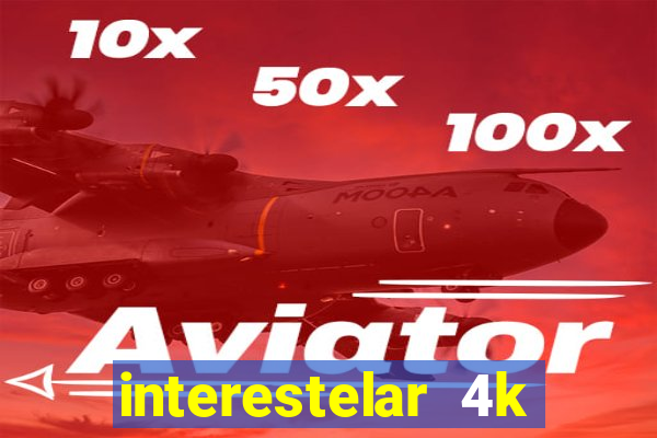 interestelar 4k dublado download